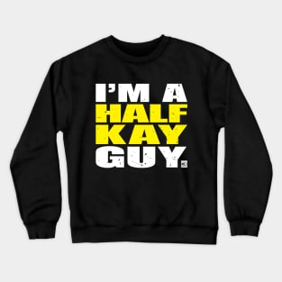 I'm a Half-Kay Guy Crewneck Sweatshirt